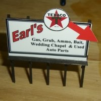 Billboard sign I scratch built for Earl's place.  Earl does about everything - a real one-stop shopping experience.